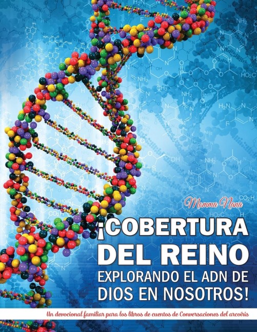 ¡COBERTURA DEL REINO EXPLORANDO EL ADN DE DIOS EN NOSOTROS!: Un devocional familiar para los libros de cuentos de Conversaciones del arcoiris