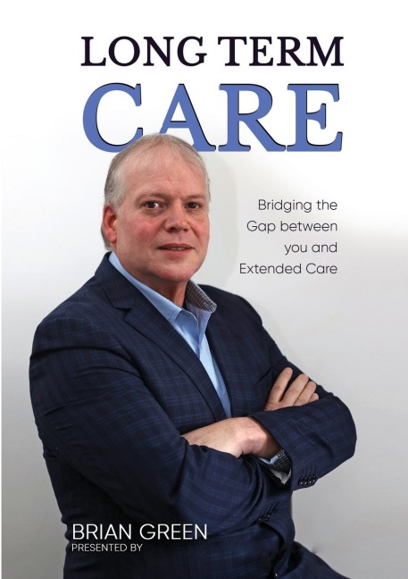 LONG TERM CARE: Bridging The Gap Between You and Extended Care