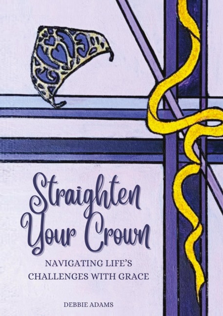 STRAIGHTEN YOUR CROWN: Navigating Lifes Challenges with Grace