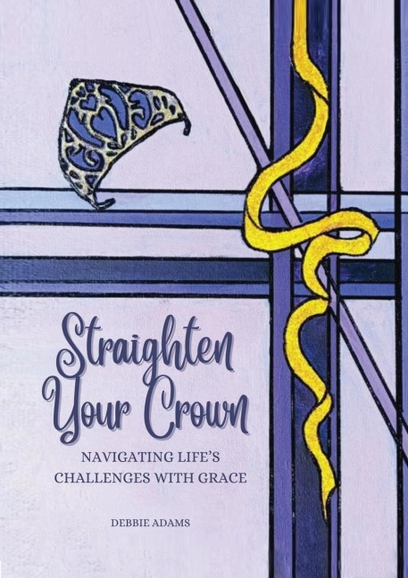 STRAIGHTEN YOUR CROWN: Navigating Lifes Challenges with Grace