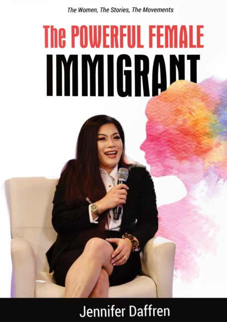 THE POWERFUL FEMALE IMMIGRANT: The Women, The Stories, The Movements