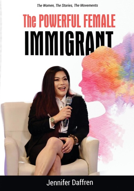THE POWERFUL FEMALE IMMIGRANT JENNIFER DAFFREN: The Women, The Stories, The Movements