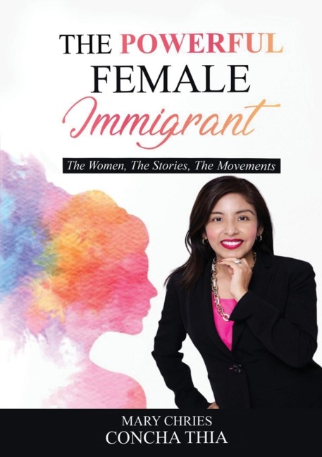 THE POWERFUL FEMALE IMMIGRANT: The Women, The Stories, The Movements