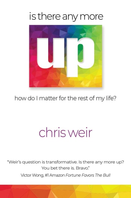 IS THERE ANYMORE UP?: How Do I Matter for the Rest of My Life
