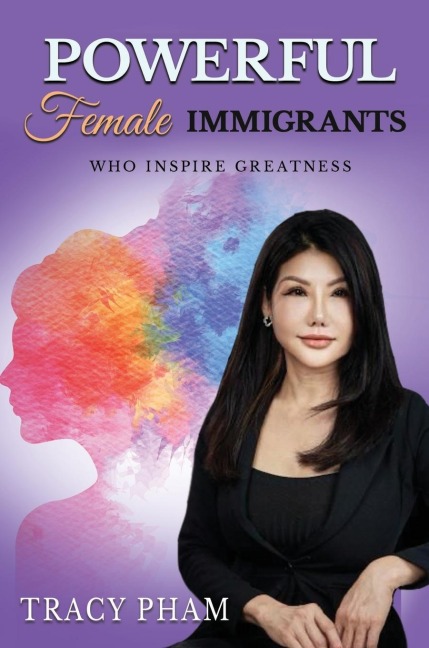 Powerful Female Immigrants Who Inspire Greatness Special Edition: 22 Women 22 Stories 22 Movements