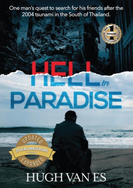 HELL IN PARADISE: One Mans Quest to Search for his Friends After the 2004 Tsunami in the South of Thailand