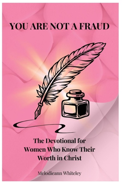 YOU ARE NOT A FRAUD: The Devotional For Women Who Know Their Worth in Christ