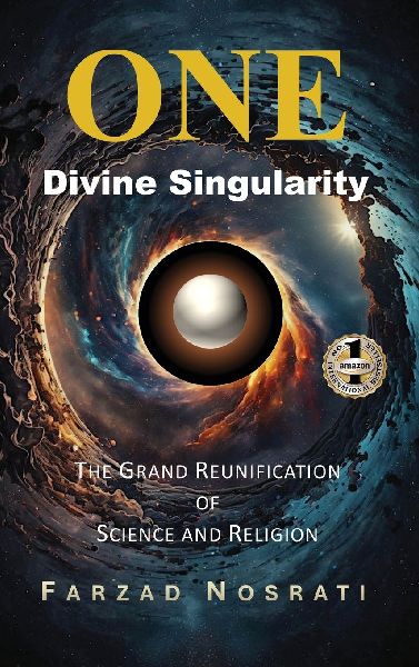 ONE DIVINE SINGULARITY: The Grand Reunification of Science and Religion