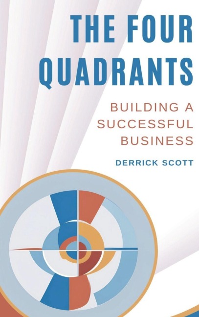 THE FOUR QUADRANTS: Building a Successful Business