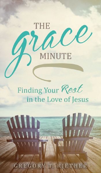 THE GRACE MINUTE: Finding Your Rest in the Love of Jesus