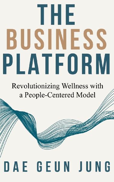 THE BUSINESS PLATFORM: Revolutionizing Wellness with a People-Centered Model