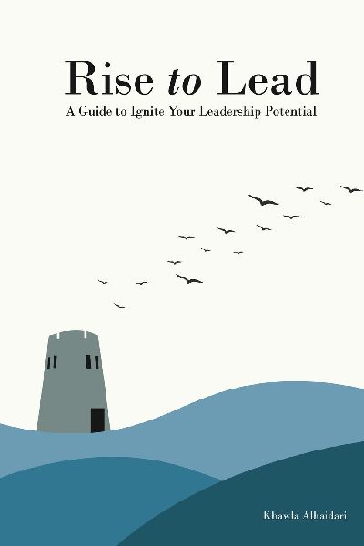 RISE TO LEAD: A Guide to Ignite Your Leadership Potential