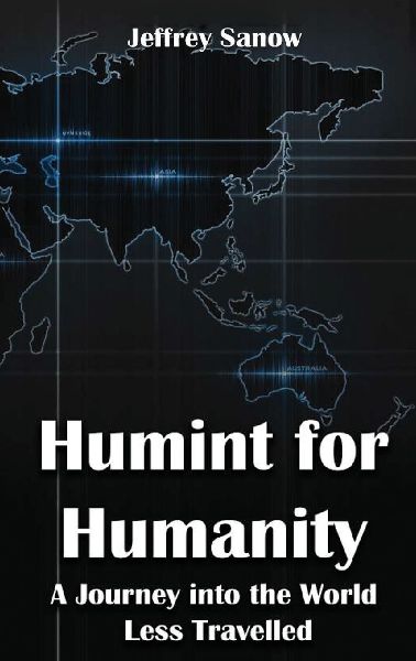 HUMINT FOR HUMANITY: A Journey into the World Less Travelled