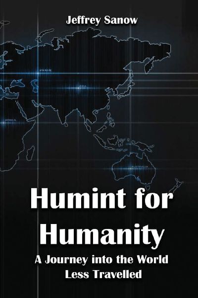HUMINT FOR HUMANITY: A Journey into the World Less Travelled
