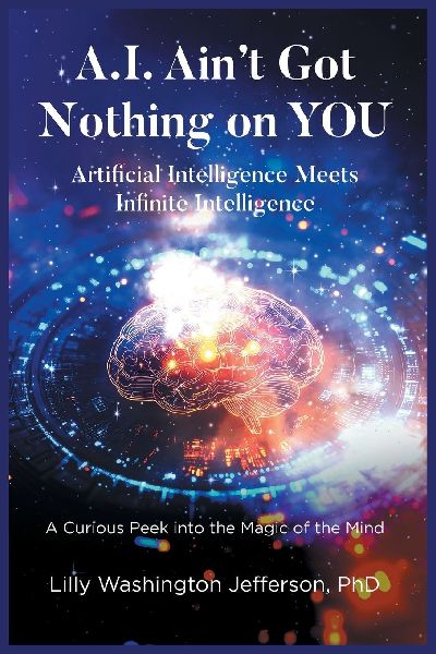 A.I. AIN'T GOT NOTHING ON YOU: Artificial Intelligence Meets Infinite Intelligence A Curious Peek into the Magic of the Mind