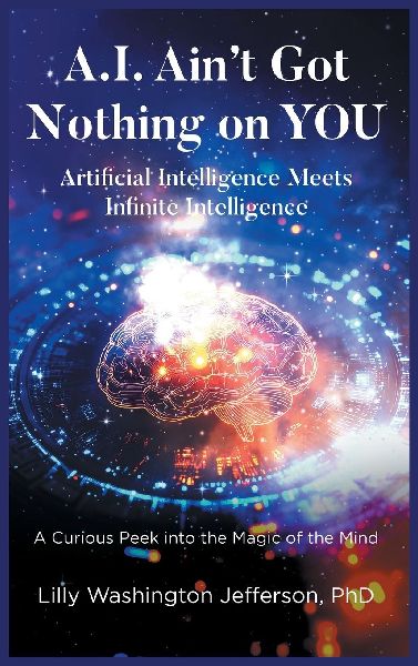 A.I. AIN'T GOT NOTHING ON YOU: Artificial Intelligence Meets Infinite Intelligence A Curious Peek into the Magic of the Mind