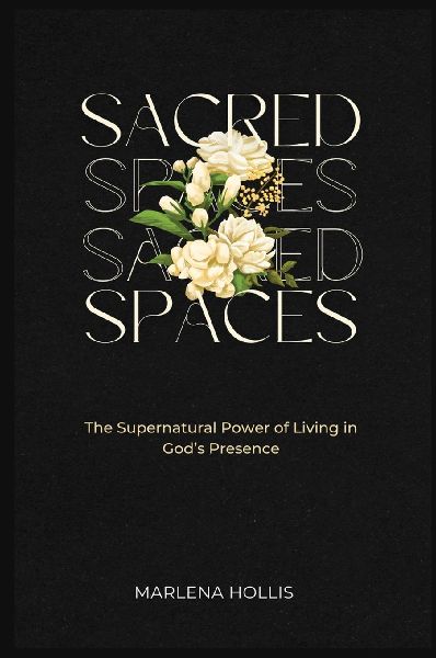 SACRED SPACES: The Supernatural Power of Living in God's Presence