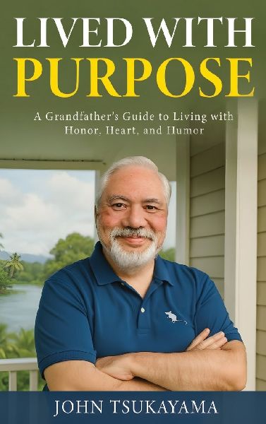 LIVED WITH PURPOSE: A Grandfather's Guide to Living with Honor, Heart, and Humor