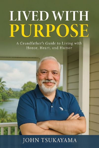 LIVED WITH PURPOSE: A Grandfather's Guide to Living with Honor, Heart, and Humor