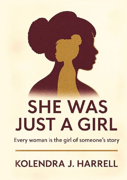 SHE WAS JUST A GIRL: Every Woman is the Girl of Someone's Story