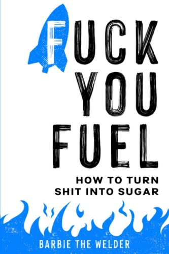 Fuck You Fuel How To Turn Shit Into Sugar