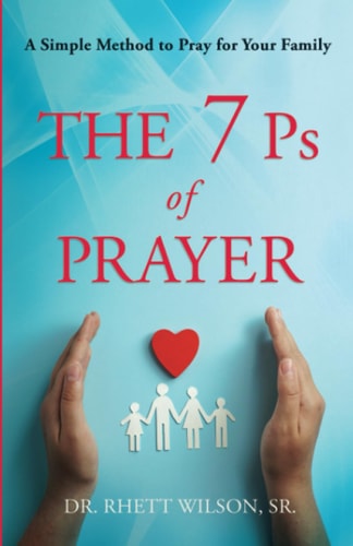 The 7 Ps of Prayer A Simple Method to Pray for Your Family