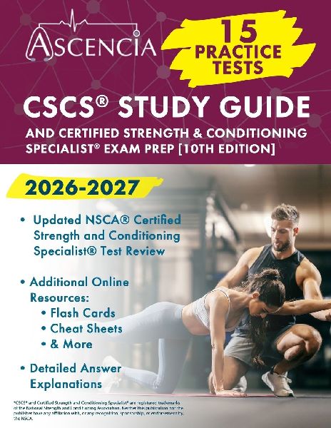 CSCS® Study Guide 2026-2027: 15 Practice Tests and Certified Strength & Conditioning Specialist® Exam Prep [10th Edition]