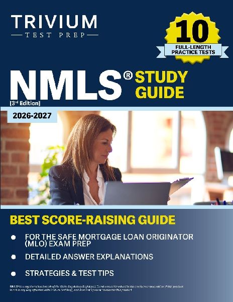 NMLS Study Guide 2026-2027: 10 Full-Length Practice Tests for the SAFE Mortgage Loan Originator (MLO) Exam Prep [3rd Edition]