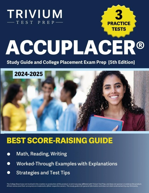 ACCUPLACER Study Guide 2024-2025: 3 Practice Tests and College Placement Exam Prep (Math, Reading, Writing) [5th Edition]