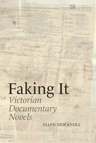 Faking it Victorian Documentary Novels