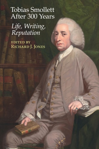 Tobias Smollett After 300 Years Life, Writing, Reputation