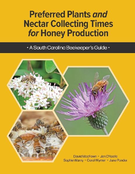 Preferred Plants and Nectar Collecting Times for Honey Production: A South Carolina Beekeepers Guide