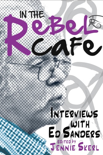 In the Rebel Cafe Interviews with Ed Sanders