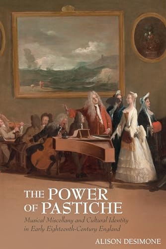 The Power of Pastiche Musical Miscellany and the Cultural Identity in Early Eighteenth-Century England