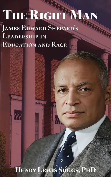 The Right Man: James Edward Shepard's Leadership in Education and Race