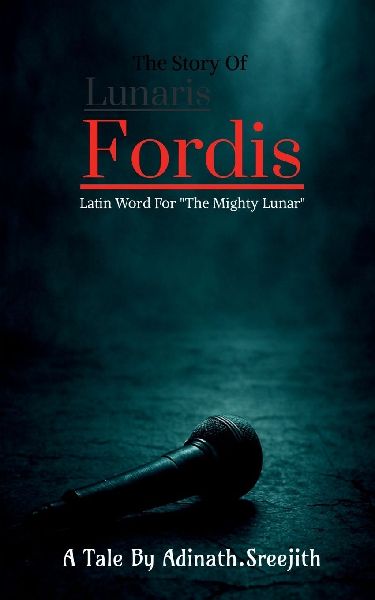 Lunaris Fordis: This Is The Story of Lunaris Fordis