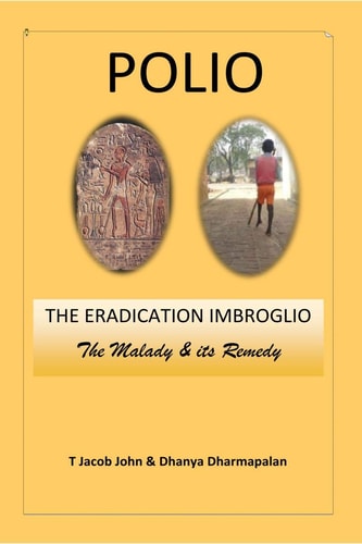 Polio The ERADICATION IMBROGLIO: the Malady & Its Remedy
