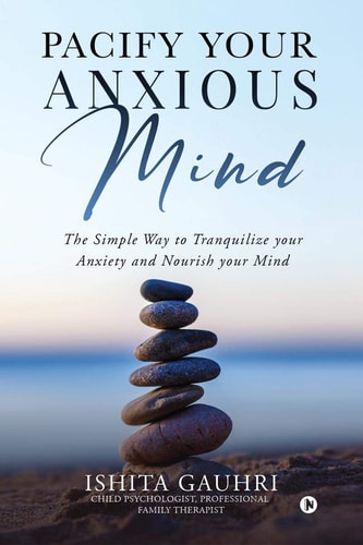 Pacify Your Anxious Mind The Simple Way to Tranquilize Your Anxiety and Nourish Your Mind