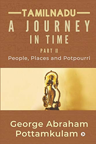 Tamilnadu a Journey in Time Part II People, Places and Potpourri