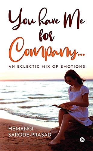 You Have Me for Company... An Eclectic Mix of Emotions