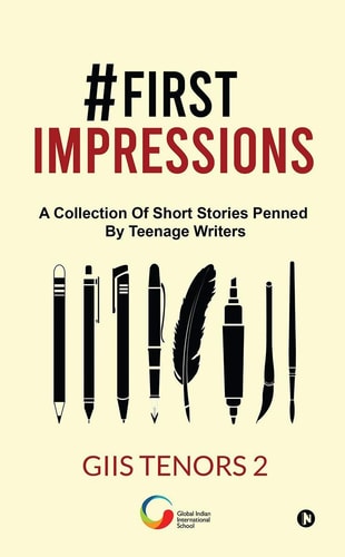 #First Impressions A Collection Of Short Stories Penned By Teenage Writers