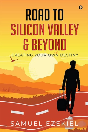 Road to Silicon Valley & Beyond Creating Your Own Destiny