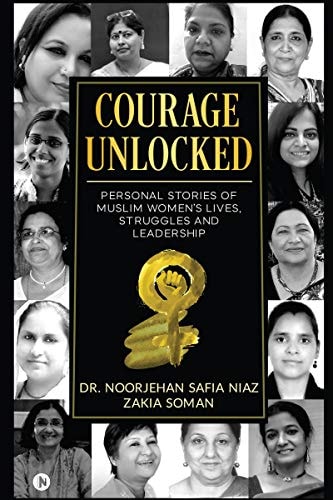 Courage Unlocked Personal Stories of Muslim Women's Lives, Struggles and Leadership
