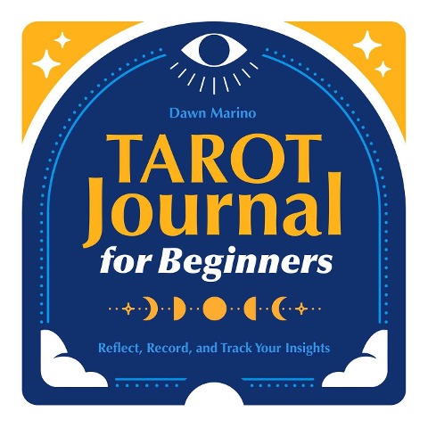 Tarot Journal for Beginners: Reflect, Record, and Track Your Insights