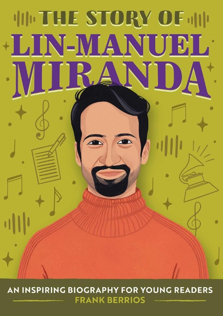 The Story of Lin-Manuel Miranda: A Biography Book for New Readers