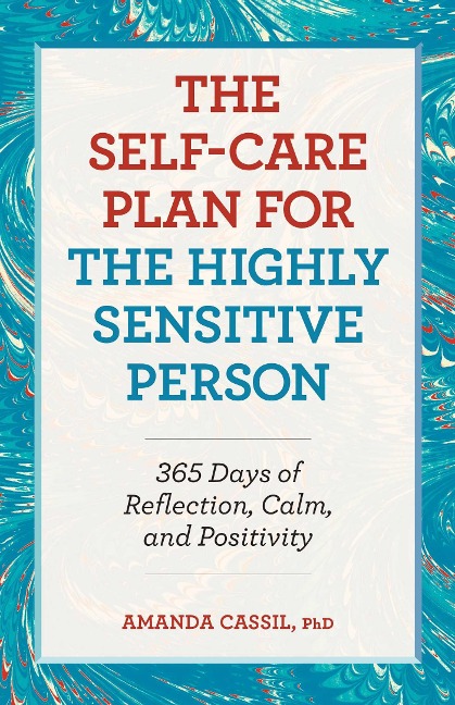 The Self-Care Plan for the Highly Sensitive Person: 365 Days of Reflection, Calm, and Positivity