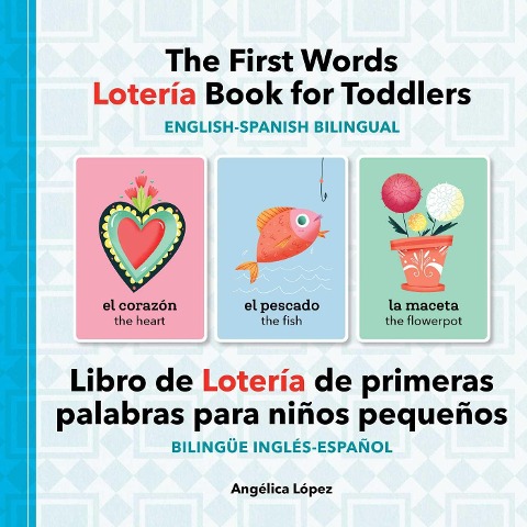 The First Words Lotería Book for Toddlers English-Spanish Bilingual: Libro de Lotería de primeras palabras para niños pequeños Bilingüe Inglés-Español