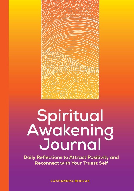 Spiritual Awakening Journal: Daily Reflections to Attract Positivity and Reconnect with Your Truest Self