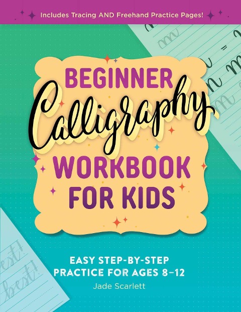 Beginner Calligraphy Workbook for Kids: Easy, Step-by-Step Practice for Ages 8-12