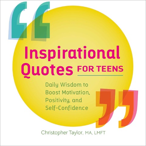 Inspirational Quotes for Teens: Daily Wisdom to Boost Motivation, Positivity, and Self-Confidence